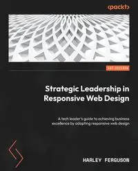 Strategic Leadership in Responsive Web Design - Harley Ferguson