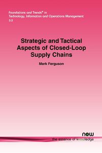 Strategic and Tactical Aspects of Closed-Loop Supply Chains - Mark Ferguson