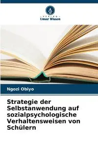 Strategie der Selbstanwendung auf sozialpsychologische Verhaltensweisen von Schülern - Obiyo Ngozi