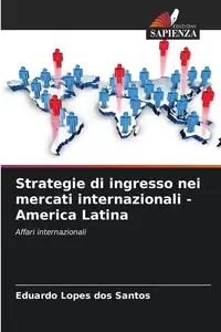 Strategie di ingresso nei mercati internazionali - America Latina - Santos Eduardo Lopes dos