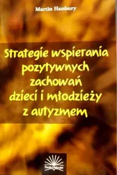 Strategie wspierania pozytywnych zachowań...autyzm - Martin Hanbury