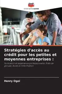 Stratégies d'accès au crédit pour les petites et moyennes entreprises - Henry Ogoi