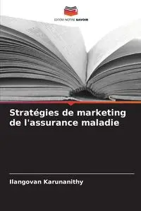 Stratégies de marketing de l'assurance maladie - Karunanithy Ilangovan