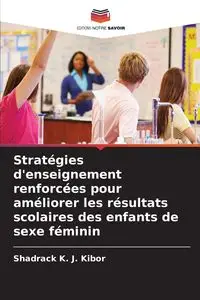 Stratégies d'enseignement renforcées pour améliorer les résultats scolaires des enfants de sexe féminin - K. J. Kibor Shadrack