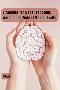 Strategies for a Post-Pandemic World in the Field of Mental Health - Vlad