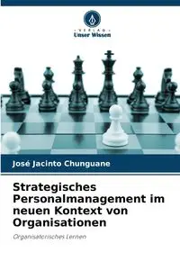 Strategisches Personalmanagement im neuen Kontext von Organisationen - Jacinto Chunguane José