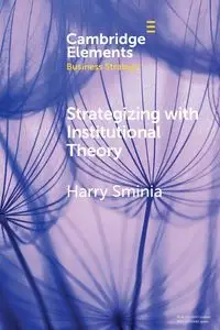 Strategizing With Institutional Theory - Harry Sminia