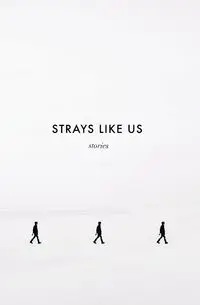 Strays Like Us - Francis Garrett