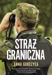 Straż graniczna - Anna Gorczyca