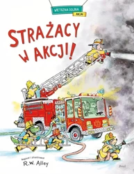 Strażacy w akcji! - R.W. Alley, Patrycja Zarawska