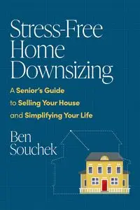 Stress-Free Home Downsizing - Ben Souchek