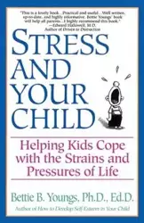 Stress and Your Child - Bettie B. Youngs