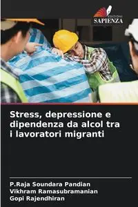 Stress, depressione e dipendenza da alcol tra i lavoratori migranti - Pandian P.Raja Soundara