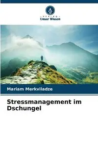 Stressmanagement im Dschungel - Mariam Merkviladze