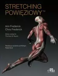 Stretching powięziowy - Frederick Ann, Frederick Chris, Thomas W. Myers