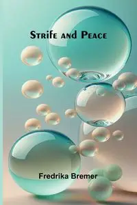 Strife and Peace - Fredrika Bremer