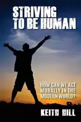 Striving To Be Human - Keith Hill