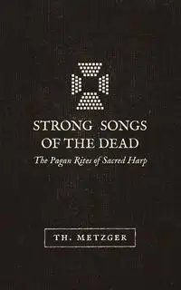 Strong Songs of the Dead - Metzger Th.