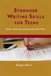 Stronger Writing Skills for Teens - Berry Gregory Ed.D