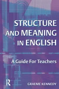 Structure and Meaning in English - Kennedy Graeme