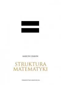 Struktura matematyki - Marcin Czakon