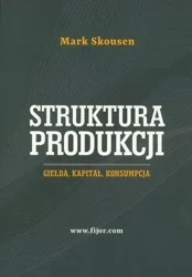 Struktura produkcji. Gielda, kapitał, konsumpcja - Mark Skousen