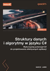 Struktury danych i algorytmy w języku C#. Wykorzystaj potencjał C# do projektowania efektywnych aplikacji wyd. 2 - Marcin Jamro