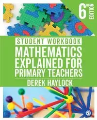 Student Workbook Mathematics Explained for Primary Teachers - Derek Haylock