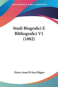 Studi Biografici E Bibliografici V1 (1882) - Filippo Pietro Amat Di San