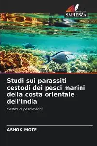 Studi sui parassiti cestodi dei pesci marini della costa orientale dell'India - MOTE ASHOK