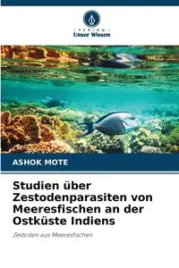 Studien über Zestodenparasiten von Meeresfischen an der Ostküste Indiens - MOTE ASHOK