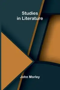 Studies in Literature - John Morley