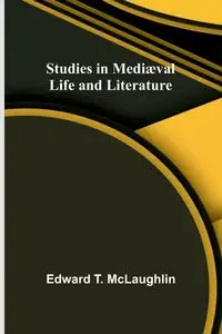 Studies in Mediæval Life and Literature - T. Edward McLaughlin