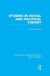 Studies in Social and Political Theory (RLE Social Theory) - Anthony Giddens