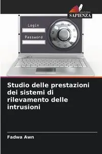 Studio delle prestazioni dei sistemi di rilevamento delle intrusioni - Awn Fadwa