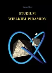 Studium wielkiej piramidy - Krzysztof Bryś