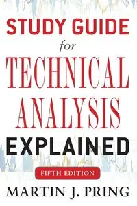 Study Guide for Technical Analysis Explained Fifth Edition - Martin J. Pring