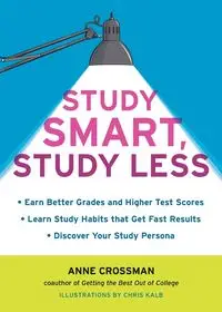 Study Smart, Study Less - Anne Crossman