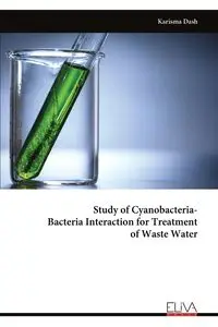 Study of Cyanobacteria-Bacteria Interaction for Treatment of Waste Water - Dash Karisma