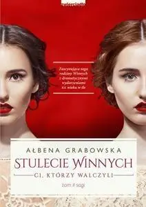 Stulecie Winnych. Ci, którzy walczyli T.2 - Ałbena Grabowska