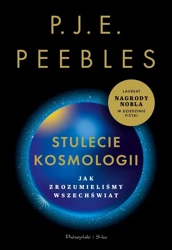 Stulecie kosmologii. Jak zrozumieliśmy Wszechświat - P.J.E Peebles