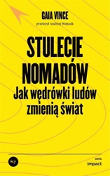 Stulecie nomadów. Jak wędrówki ludów zmienią świat - Vince Gaia