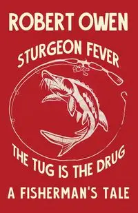 Sturgeon Fever - Owen Robert