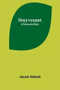 Stuyvesant - Jacob Abbott