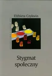 Stygmat społeczny - Elżbieta Czykwin