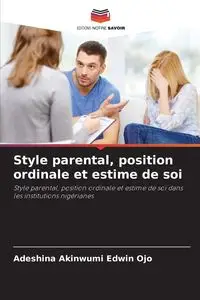 Style parental, position ordinale et estime de soi - Edwin Ojo Adeshina Akinwumi