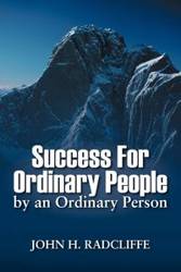 Success for Ordinary People by an Ordinary Person - John Radcliffe H