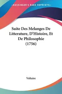 Suite Des Melanges De Litterature, D'Histoire, Et De Philosophie (1756) - Voltaire