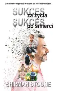 Sukces za życia sukces po śmierci - Shirman Stoone