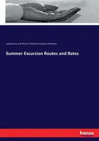 Summer Excursion Routes and Rates - Lackawanna & West. Railrd Com. Delaware